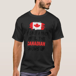 Camiseta Não É Uma Festa Até Que O Canadense Mostre Diverti
