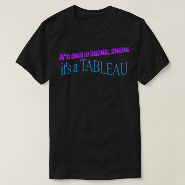 Camiseta não é uma mãe mesa itx27s a TABLEAU (Frente do Design)