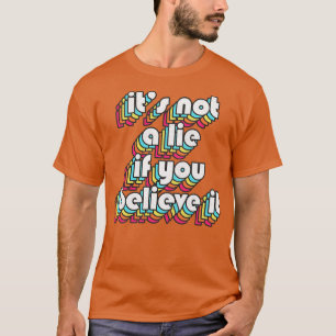 Camiseta Não É Uma Mentira Se Você Acredita Que É Fã De Cos