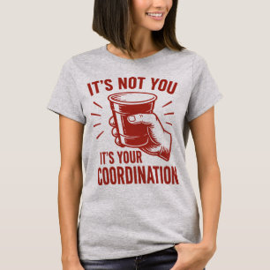 Camiseta Não é você, é a sua coordenação Beer Pong