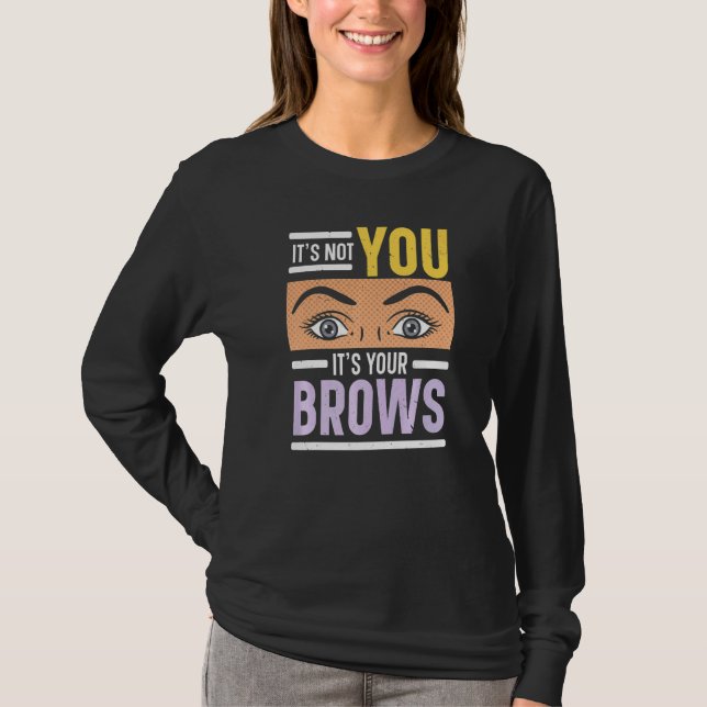 Camiseta Não É Você, São Suas Sobrancelhas Murmuradora de S (Frente)