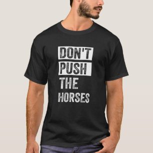 Camiseta Não Empurre as Cavalos de Boxe Meme Piada