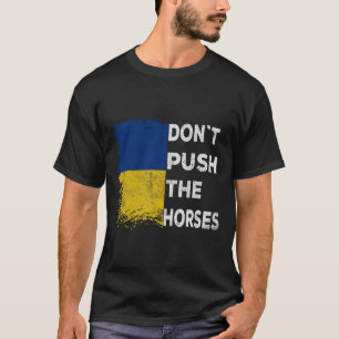 Camiseta Não Empurre Os Cavalos Bandeira da Ucrânia 1
