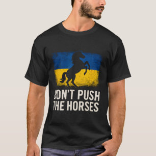Camiseta Não Empurre Os Cavalos - Bandeira da Ucrânia Ousad