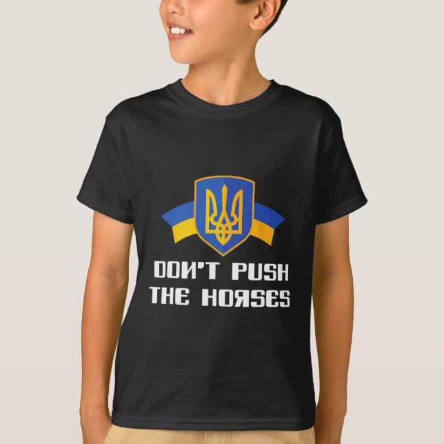 Camiseta Não Empurre Os Cavalos Boxe Ucrânia (Frente)