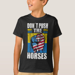 Camiseta Não Empurre Os Cavalos - Citação Engraçada de Meme