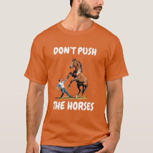 Camiseta Não Empurre os Cavalos Citação Engraçada de Meme p