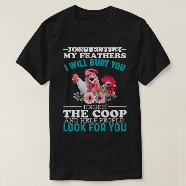 Camiseta Não enrole minhas penas, eu vou enterrá-lo sob (Frente do Design)