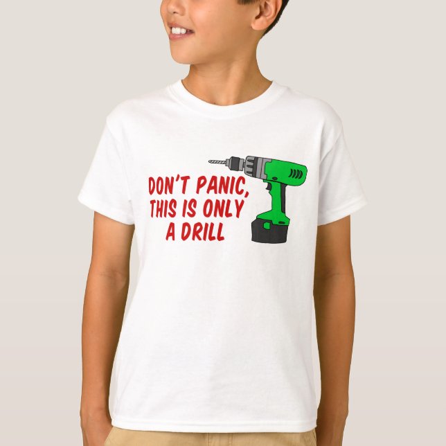 Camiseta Não entrar em pânico apenas com o Drill (Frente)