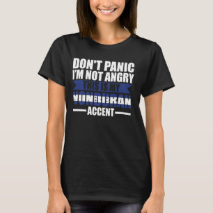 Camiseta Não entre em pânico, não estou zangado, é o sotaqu