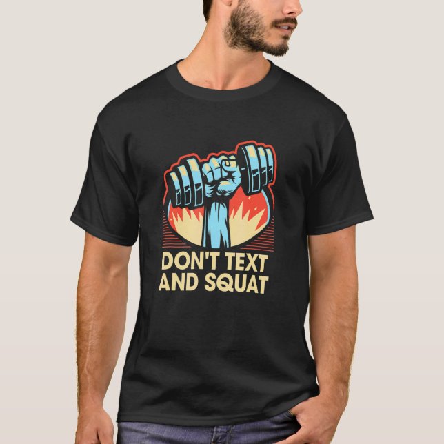 Camiseta Não enviar SMS e esquadrão com humor Gym Sayings F (Frente)