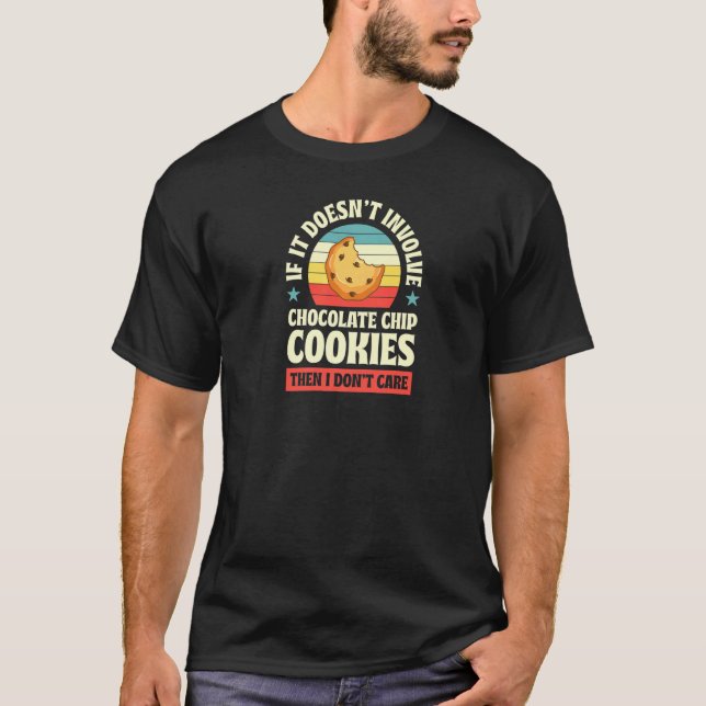 Camiseta Não Envolve Cookies De Chip De Chocolate Então I D (Frente)