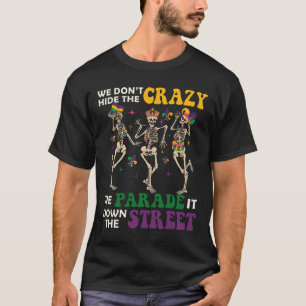 Camiseta Não escondemos a loucura que desfilamos.