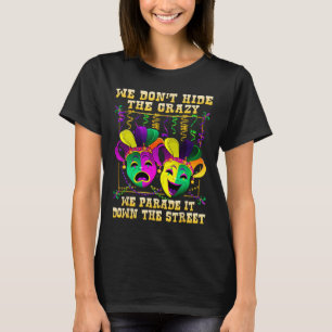Camiseta Não Escondemos Loucuras Nós Desfilamos Mardi Gras 