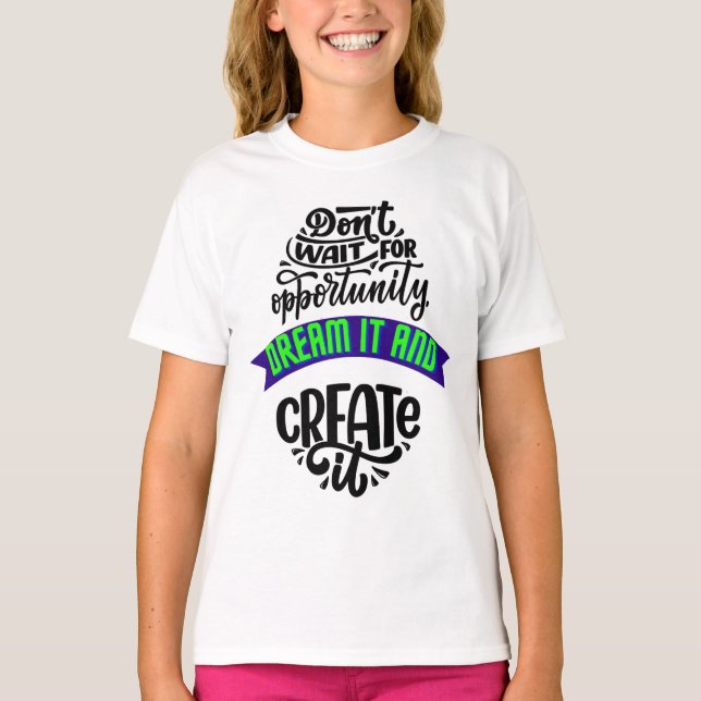 Camiseta não espere a oportunidade sonhar e criar (Frente)
