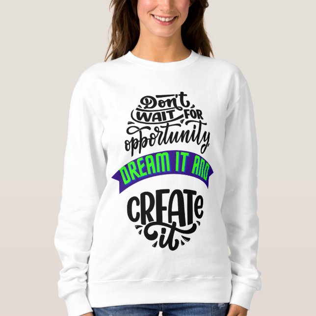 Camiseta não espere a oportunidade sonhar e criar (Frente)