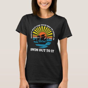 Camiseta Não espere que sua nave entre, Natação para mim