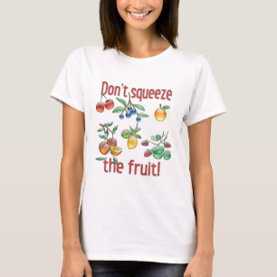 Camiseta Não esprema a fruta!