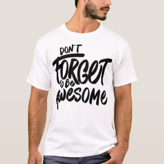 Camiseta Não Esqueça De Ser Incrível Frase Motivacional