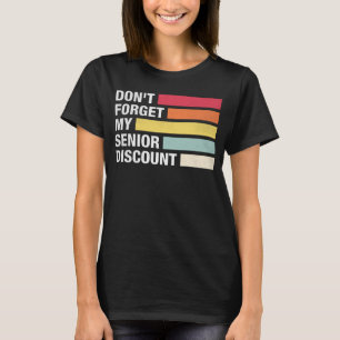 Camiseta Não Esqueça meu Mais velho Desconto velhas Pessoas