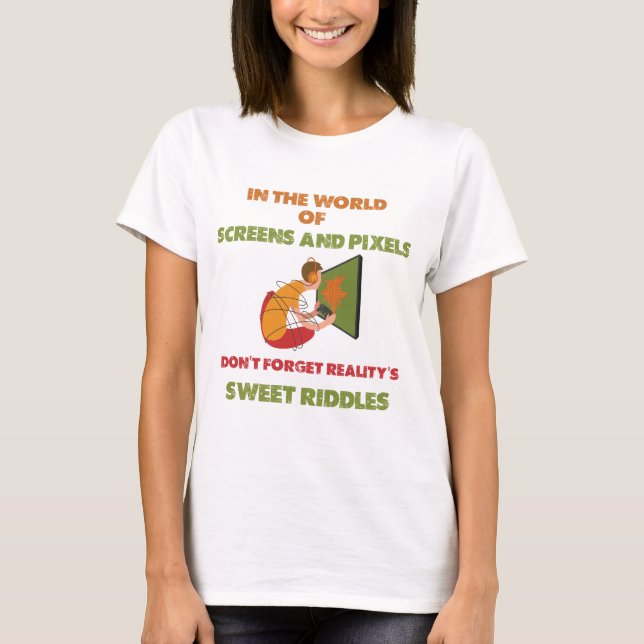 Camiseta não esqueça os doces enigmas da realidade (Frente)