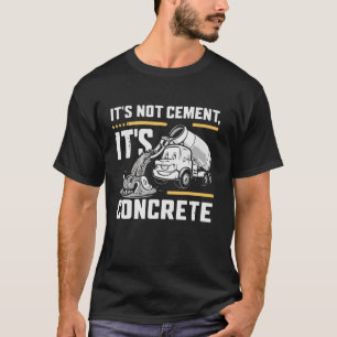 Camiseta Não está cimentando o seu caminhão-misto concreto