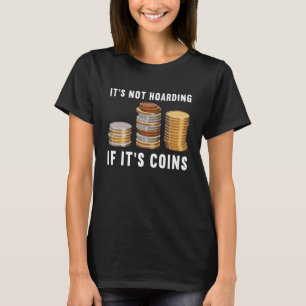 Camiseta Não está entesando se são moedas Numismáticas Moed