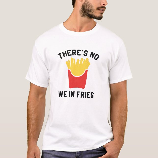 Camiseta Não, estamos em Fries. (Frente)