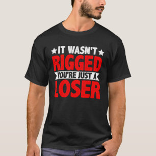Camiseta Não estava certo. Você é apenas um perdedor