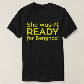 Camiseta Não estava PRONTA para Benghazi