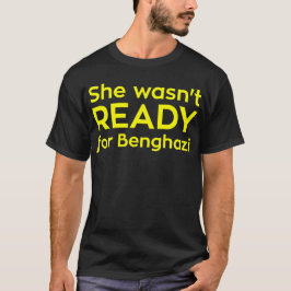 Camiseta Não estava PRONTA para Benghazi