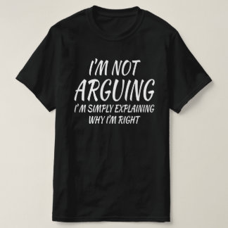Camiseta Não estou a argumentar, estou apenas a explicar