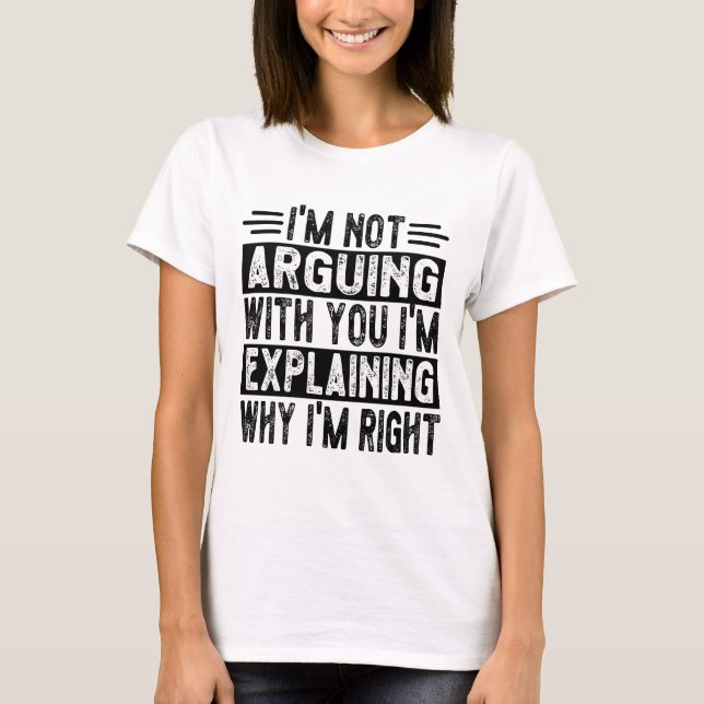 Camiseta Não estou a argumentar que estou apenas a explicar (Frente)