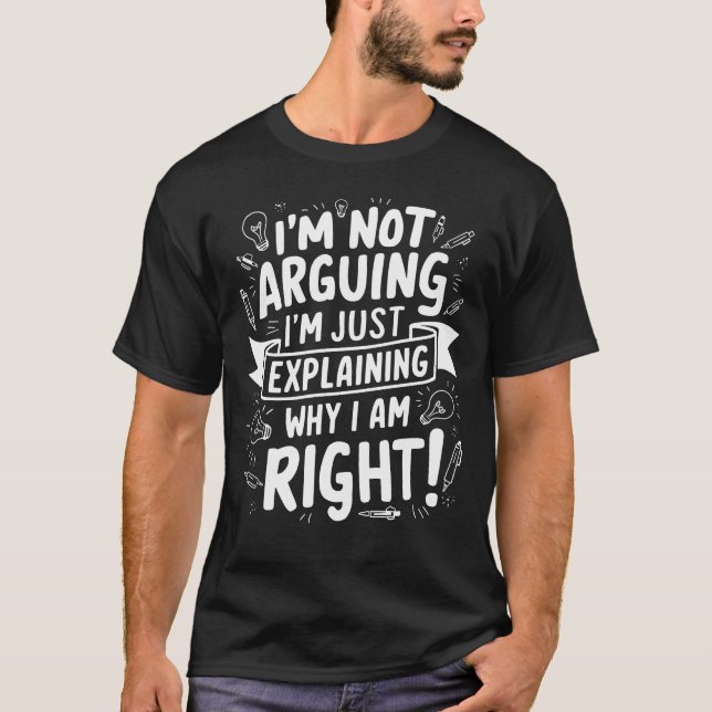 Camiseta Não estou a argumentar. Só estou a explicar porque (Frente)