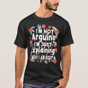 Camiseta Não estou a argumentar. Só estou a explicar porque