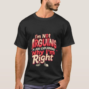 Camiseta Não estou a discutir, estou certo - Sarcástico Eng