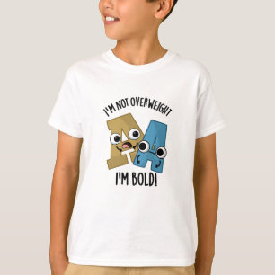 Camiseta Não estou acima do peso Sou um Bold Funny Font Pun
