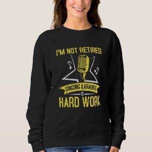 Camiseta Não estou aposentado cantar Karaoke é Duro trabalh