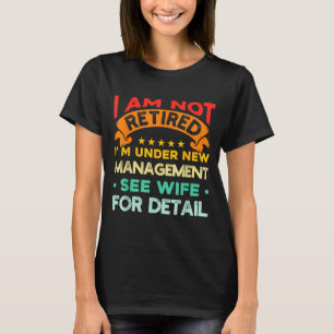 Camiseta Não Estou Aposentado Estou Sob Nova Administração