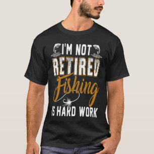 Camiseta Não Estou Aposentado, Pescar é Trabalho Duro Apose