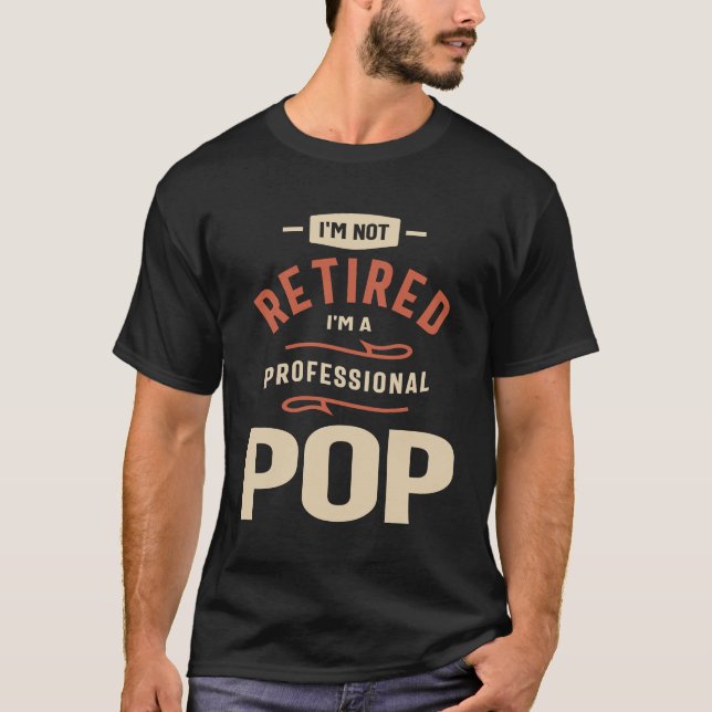 Camiseta Não estou aposentado, sou Pop profissional (Frente)