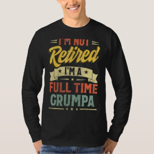 Camiseta Não estou aposentado, sou um Cheio de dia do pai