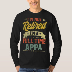 Camiseta Não estou aposentado, sou um Dia de os pais Appa d