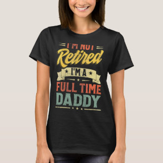 Camiseta Não estou aposentado, sou um Dia de os pais de Pai
