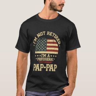 Camiseta Não Estou Aposentado Sou Um Pap-Pap Profissional E