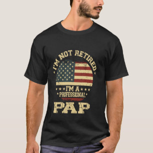Camiseta Não Estou Aposentado Sou Um Pap Profissional Engra