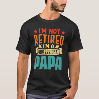 Camiseta Não Estou Aposentado Sou Um Papai Profissional Vin