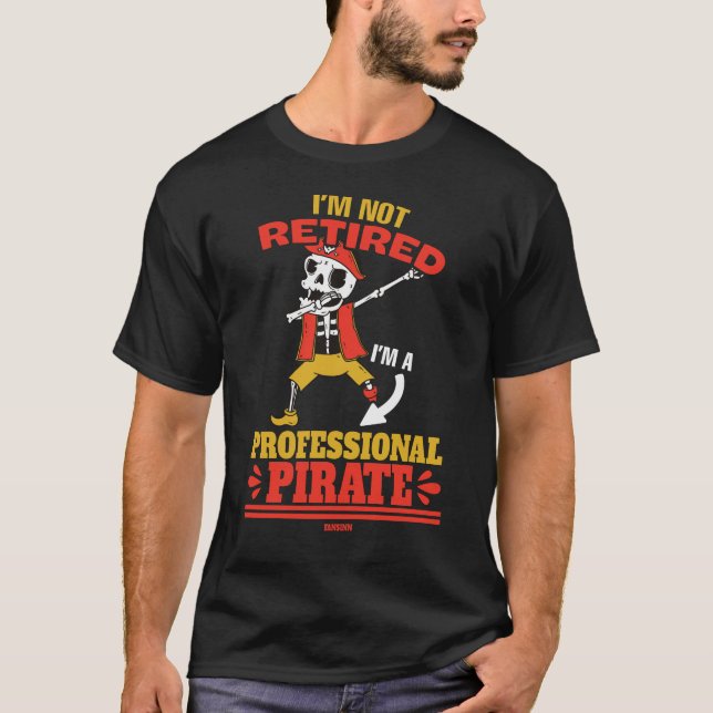 Camiseta Não estou aposentado, sou um pirata profissional (Frente)