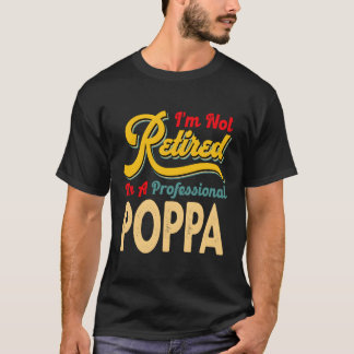 Camiseta Não Estou Aposentado Sou Um Poppa Profissional