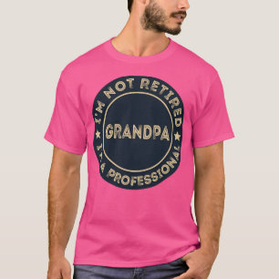 Camiseta Não estou aposentado sou um vovô profissional